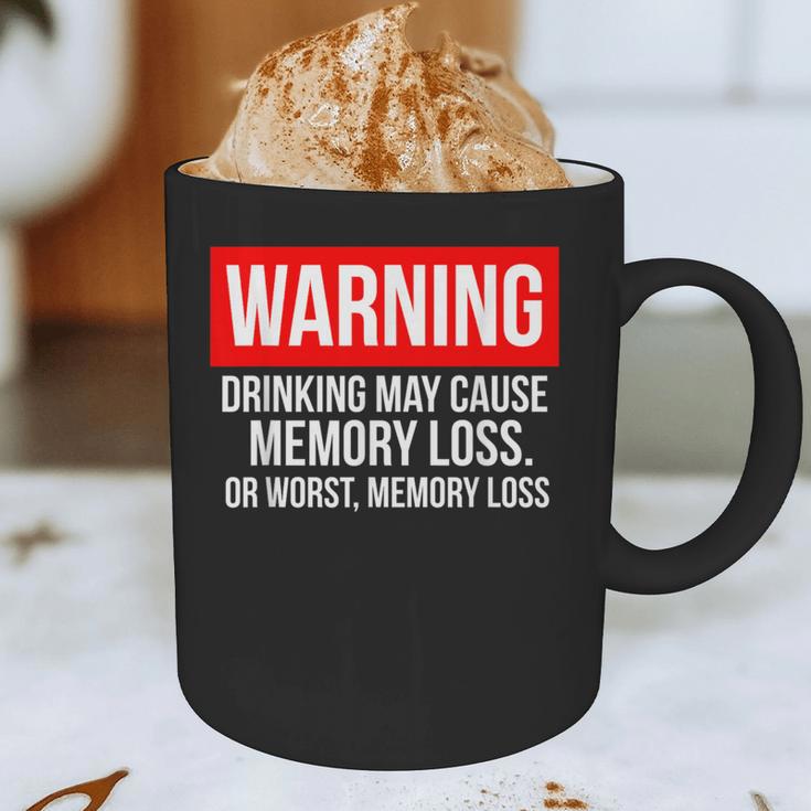 Warning Drinking May Cause Memory Loss Or Worst Memory Loss Graphic Print Coffee Mug Warning Drinking May Cause Memory Loss Or Worst Memory Loss Graphic Print Coffee Mug