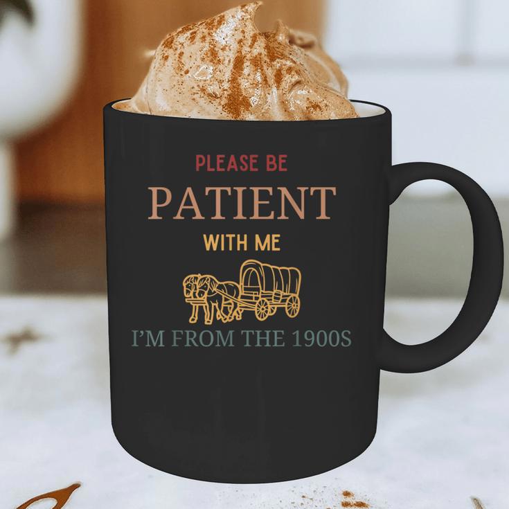 Women's Please Be Patient With Me I'm From The 1900s Graphic Print Coffee Mug