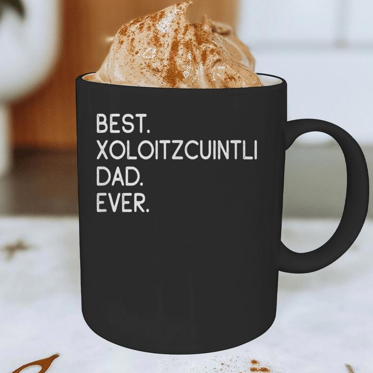 Xolos Xoloitzcuintle Best Xoloitzcuintli Dad Ever Xolo Dog Graphic Print Coffee Mug Xolos Xoloitzcuintle Best Xoloitzcuintli Dad Ever Xolo Dog Graphic Print Coffee Mug