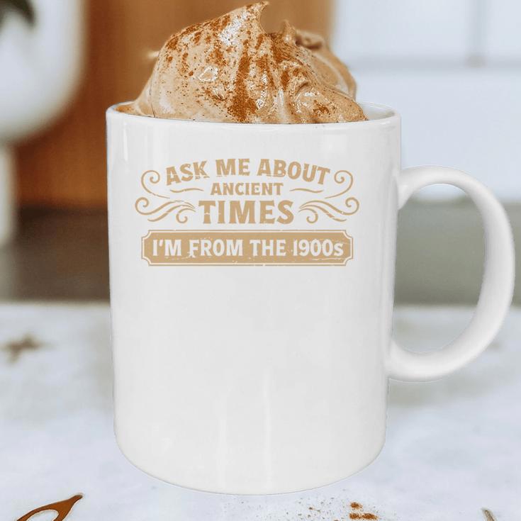 Ask Me About Ancient Times I'm From The 1900s Graphic Print Coffee Mug Ask Me About Ancient Times I'm From The 1900s Graphic Print Coffee Mug