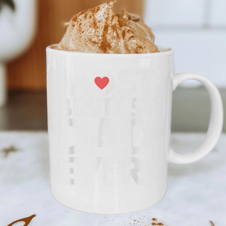 Most Bestest Dad Ever Great Fathers Day Graphic Print Coffee Mug Most Bestest Dad Ever Great Fathers Day Graphic Print Coffee Mug