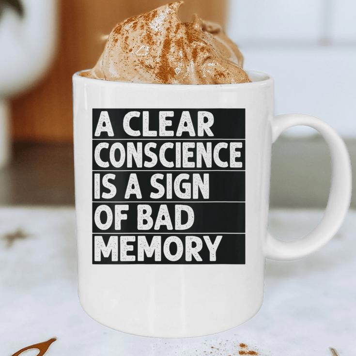 A Clear Conscience Is A Sign Of Bad Memory Sarcastic Graphic Print Coffee Mug