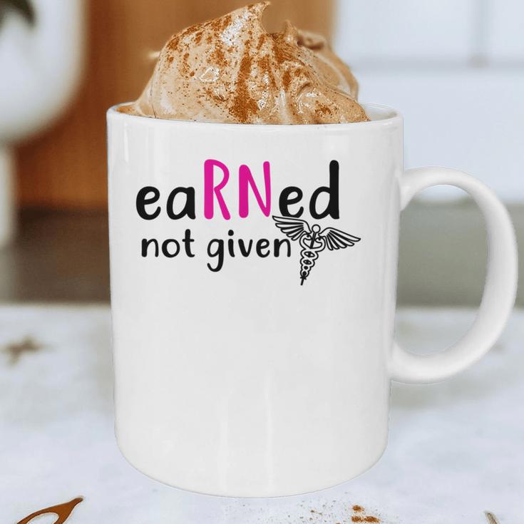 Earned Not Given Nurse Graduation Graphic Print Coffee Mug