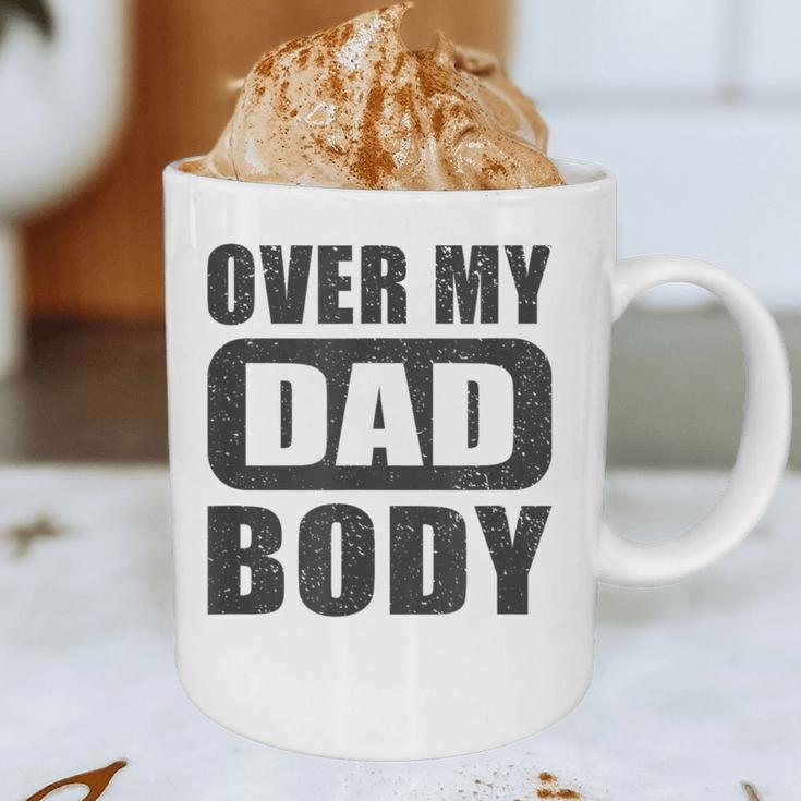 Fathers Day Birthday Over My Dad Body Dad Graphic Print Coffee Mug