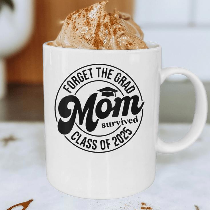 Forget The Grad Mom Survived Class Of 2025 Graduation 2025 Graphic Print Coffee Mug