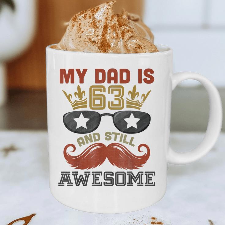 Happy His Birthday My Dad Is 63 Years Old And Still Awesome Graphic Print Coffee Mug Happy His Birthday My Dad Is 63 Years Old And Still Awesome Graphic Print Coffee Mug