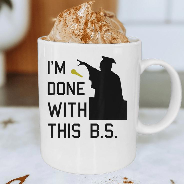 I'm Done With This BS College Graduation Shirt Graphic Print Coffee Mug