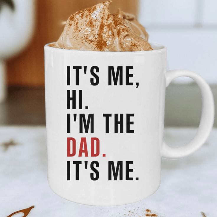 Its Me Hi Im The Dad Its Me Fathers Day Wife Daughter Graphic Print Coffee Mug