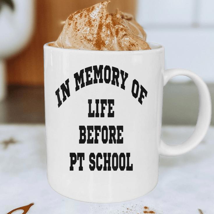 In Memory Of Life Before PT School Graphic Print Coffee Mug In Memory Of Life Before PT School Graphic Print Coffee Mug