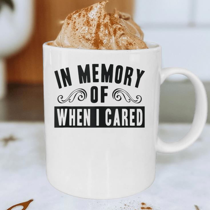 In Memory Of When I Cared Irony Saying Graphic Print Coffee Mug In Memory Of When I Cared Irony Saying Graphic Print Coffee Mug