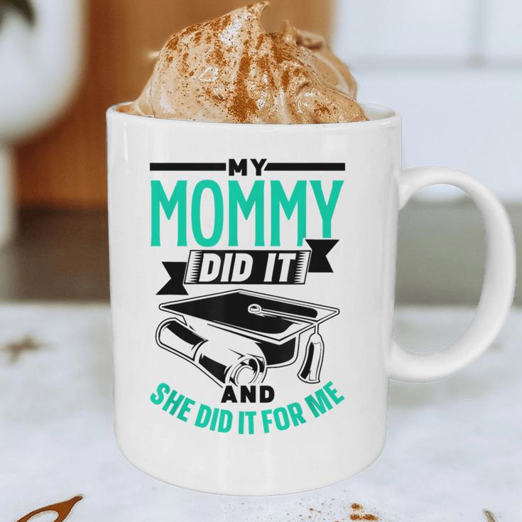 My Mommy Did It And She Did It For Me Graduation Graduate Graphic Print Coffee Mug
