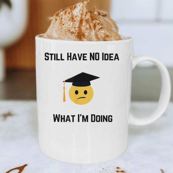 Still Have No Idea What I'm Doing Graduation Tee Shirt Graphic Print Coffee Mug