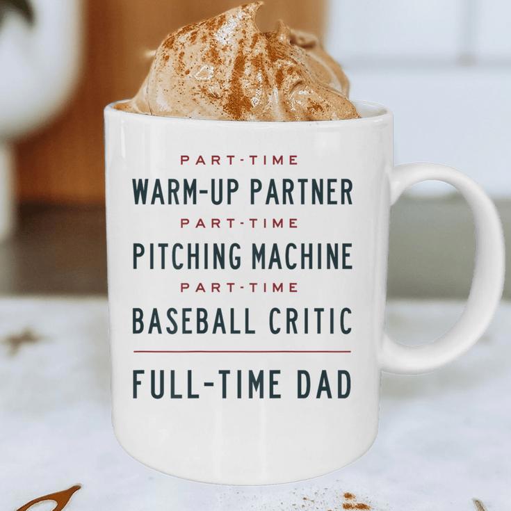 Part Time Warm Up Partner Pitching Baseball Full Time Dad Graphic Print Coffee Mug