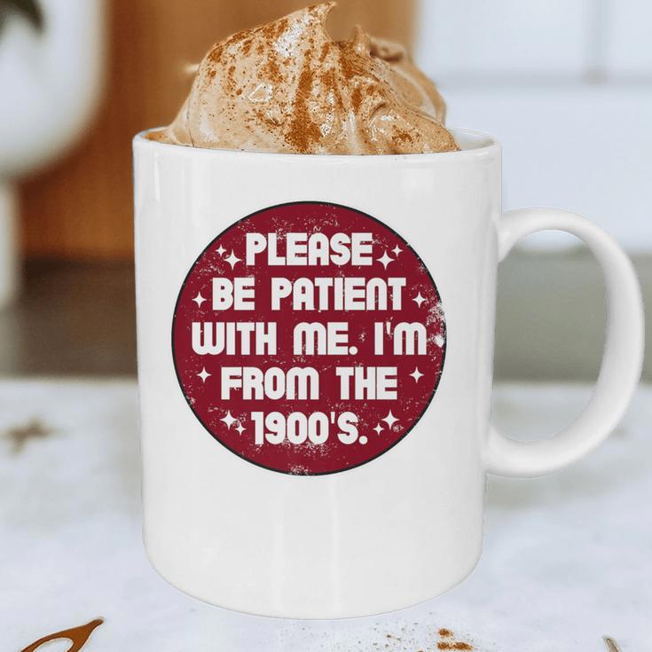 Patient I'm From The 1900s Fathers Day Please Be Premium Graphic Print Coffee Mug