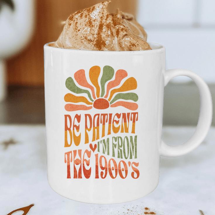 BE PATIENT I'M FROM THE 1900s FUNNY GROOVY Graphic Print Coffee Mug BE PATIENT I'M FROM THE 1900s FUNNY GROOVY Graphic Print Coffee Mug