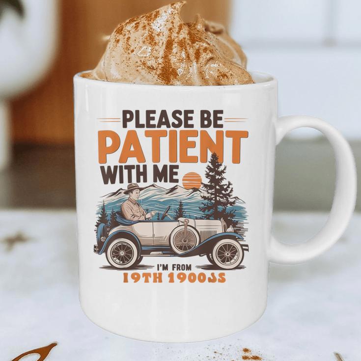 Please Be Patient With Me I'm From The 1900s 19TH Vintage Graphic Print Coffee Mug