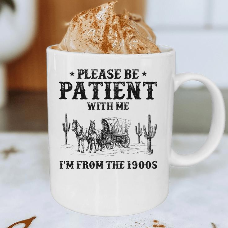 Please Be Patient With Me I'm From The 1900s Country Western Graphic Print Coffee Mug Please Be Patient With Me I'm From The 1900s Country Western Graphic Print Coffee Mug