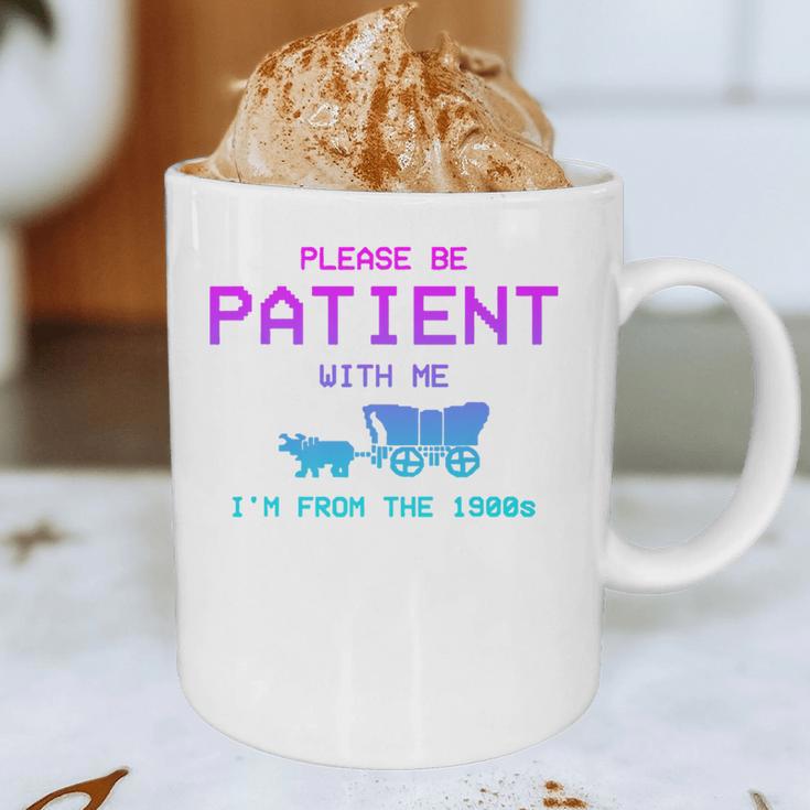 Please Be Patient With Me I'm From The 1900s Father Day Premium Graphic Print Coffee Mug