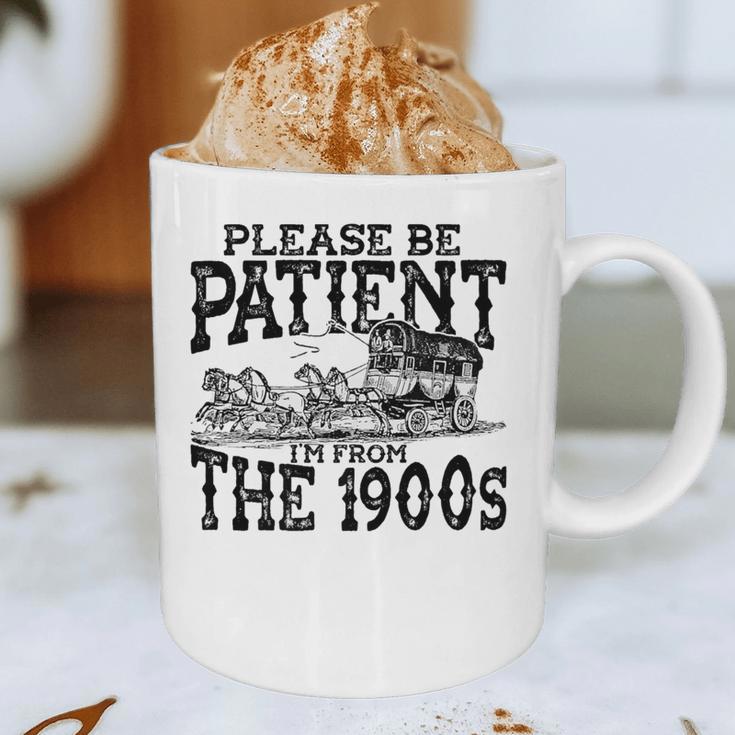 Please Be Patient With Me I'm From The 1900s Old Vintage Premium Graphic Print Coffee Mug Please Be Patient With Me I'm From The 1900s Old Vintage Premium Graphic Print Coffee Mug