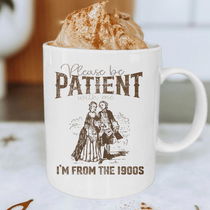 Please Be Patient Whith Me I'm From The 1900s Wife Husband Graphic Print Coffee Mug Please Be Patient Whith Me I'm From The 1900s Wife Husband Graphic Print Coffee Mug
