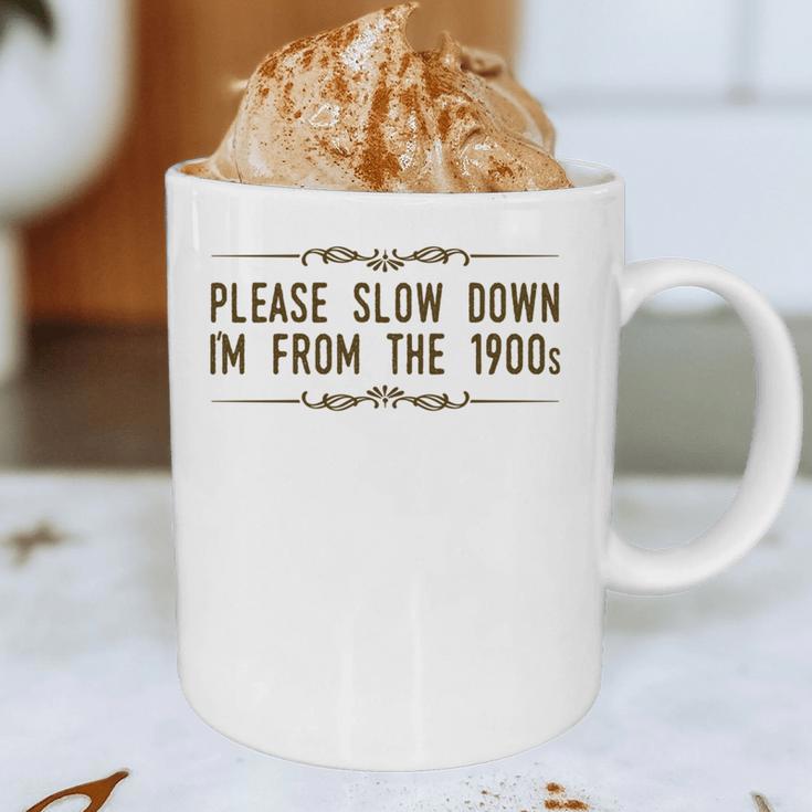Please Slow Down I'm From The 1900s Graphic Print Coffee Mug Please Slow Down I'm From The 1900s Graphic Print Coffee Mug