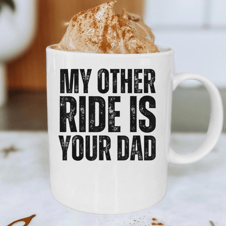 My Other Ride Is Your Dad Best Joke Dad Fathers Day Graphic Print Coffee Mug