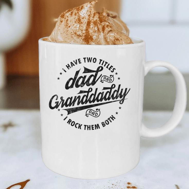 Saying Grandpa I Have Two Titles Dad & Granddaddy Graphic Print Coffee Mug Saying Grandpa I Have Two Titles Dad & Granddaddy Graphic Print Coffee Mug
