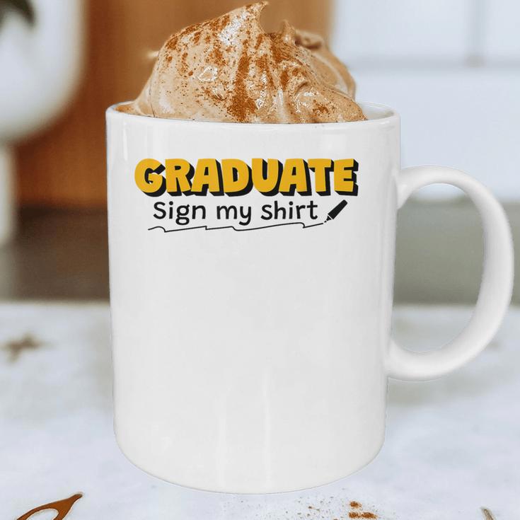 Sign My Shirt Graduate I Sign Sign School Graduation Graphic Print Coffee Mug