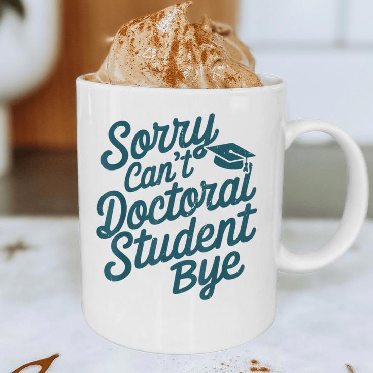 Sorry Can't Doctoral Student Bye PhD Graduation Student Grad Graphic Print Coffee Mug