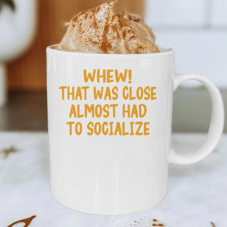 Whew That Was Close Almost Had To Socialize Introvert Graphic Print Coffee Mug Whew That Was Close Almost Had To Socialize Introvert Graphic Print Coffee Mug