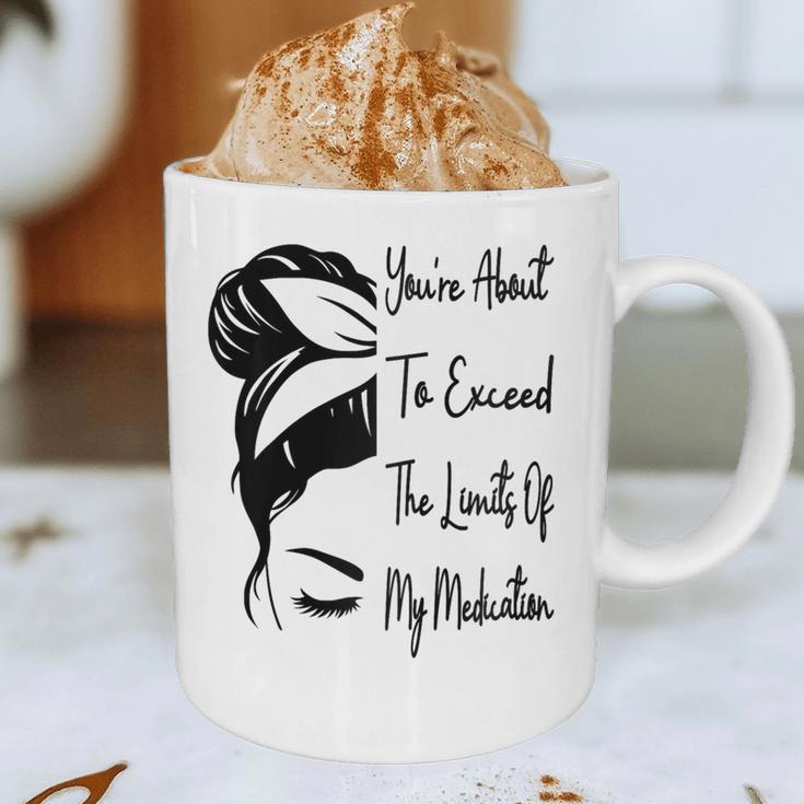 You'Re About To Exceed The Limits Of My Medication Introvert Raglan Baseball Tee Graphic Print Coffee Mug You'Re About To Exceed The Limits Of My Medication Introvert Raglan Baseball Tee Graphic Print Coffee Mug