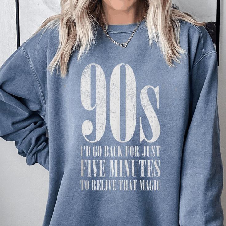 The 90s I'd Go Back For Five Minutes Nostalgia Quote Comfort Colors Sweatshirt