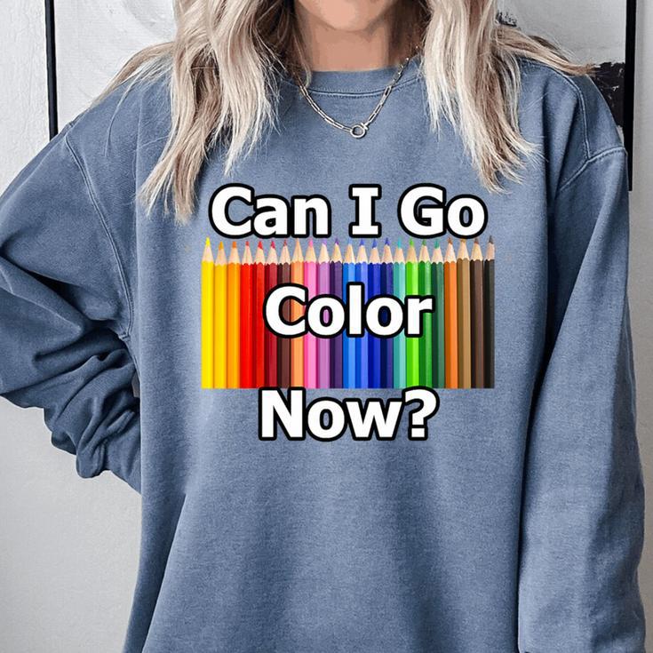 Adult Coloring Book Can I Go Color Now Women Men Adults Premium Tri-Blend Comfort Colors Sweatshirt