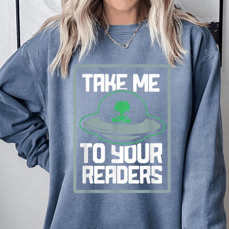 Alien Quote Take Me To Your Readers Sci-Fi Ufo Book Lover Comfort Colors Sweatshirt