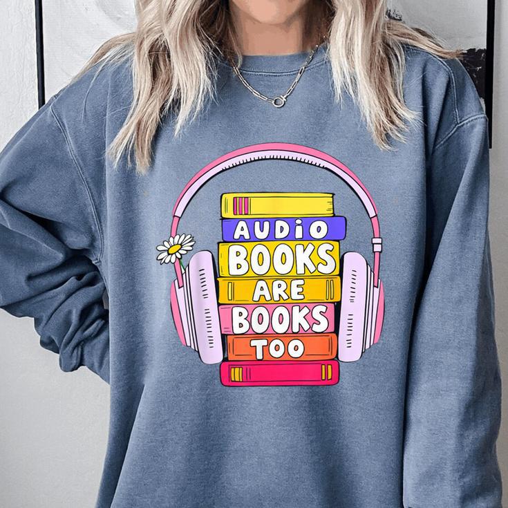 Audiobooks Are Books Too – Bookworm Nerd Reading Geek Comfort Colors Sweatshirt