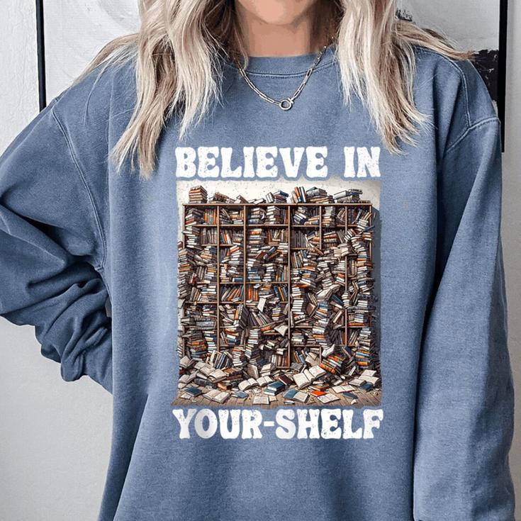 Believe In Your-Shelf Bookworm Book Shelf Reader Comfort Colors Sweatshirt