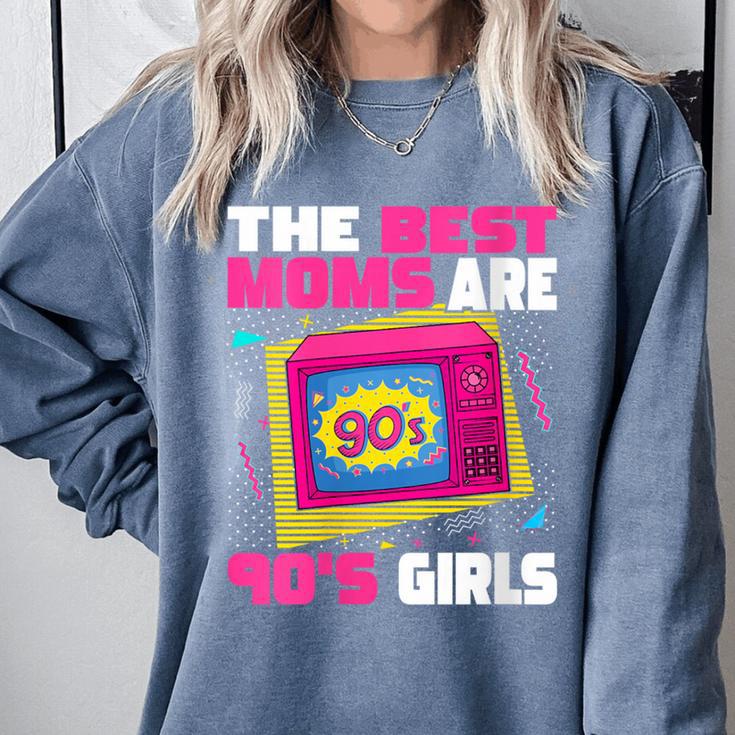 The Best Moms Are 90s Girls 90s Aesthetic Mom Nostalgia Comfort Colors Sweatshirt