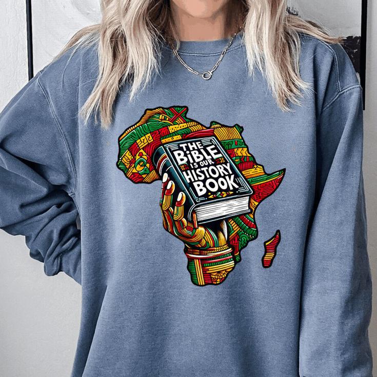 The Bible Is Our History Book Roots African American Faith Comfort Colors Sweatshirt