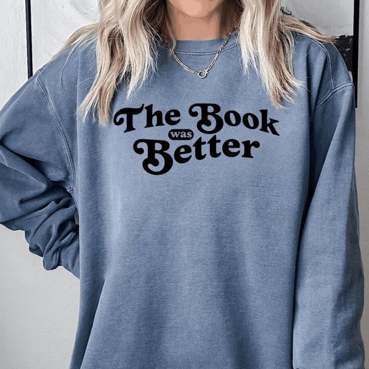 The Book Was Better Book Lover Reading Premium Tri-Blend Comfort Colors Sweatshirt The Book Was Better Book Lover Reading Premium Tri-Blend Comfort Colors Sweatshirt