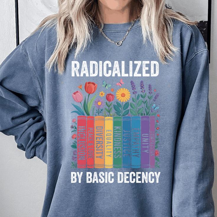 Book Flower Radicalized By Basic Decency Feminist Leftist Comfort Colors Sweatshirt