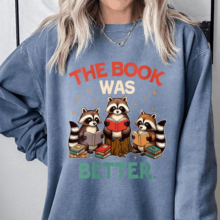 Book Lover Racoon Reading Bookish The Book Was Better Comfort Colors Sweatshirt Book Lover Racoon Reading Bookish The Book Was Better Comfort Colors Sweatshirt