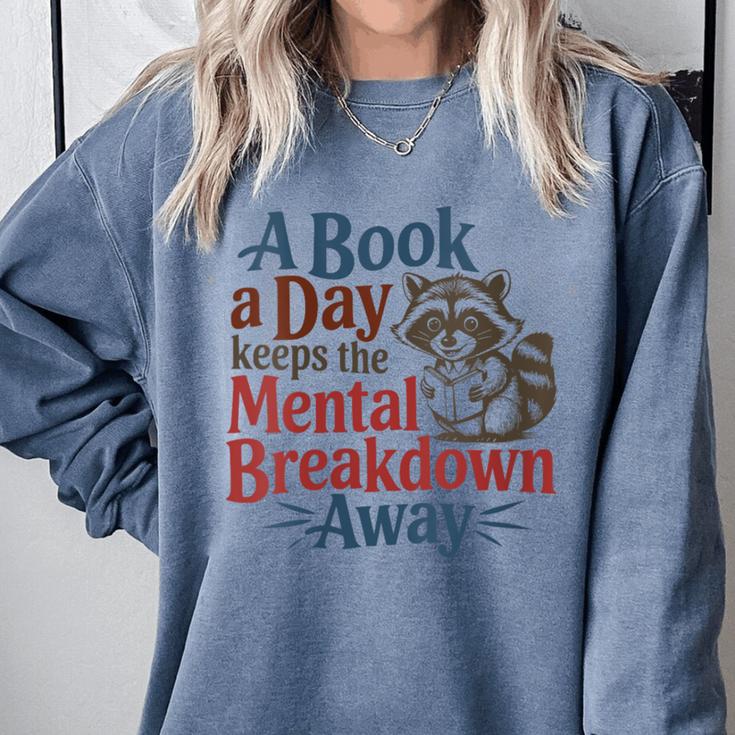 Book Lovers a Book a Day Keeps The Mental Breakdown Away Comfort Colors Sweatshirt