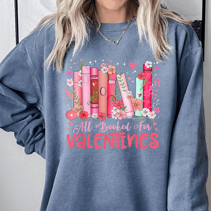 All Booked For Valentine Book Reading Women Girl Teacher Comfort Colors Sweatshirt All Booked For Valentine Book Reading Women Girl Teacher Comfort Colors Sweatshirt