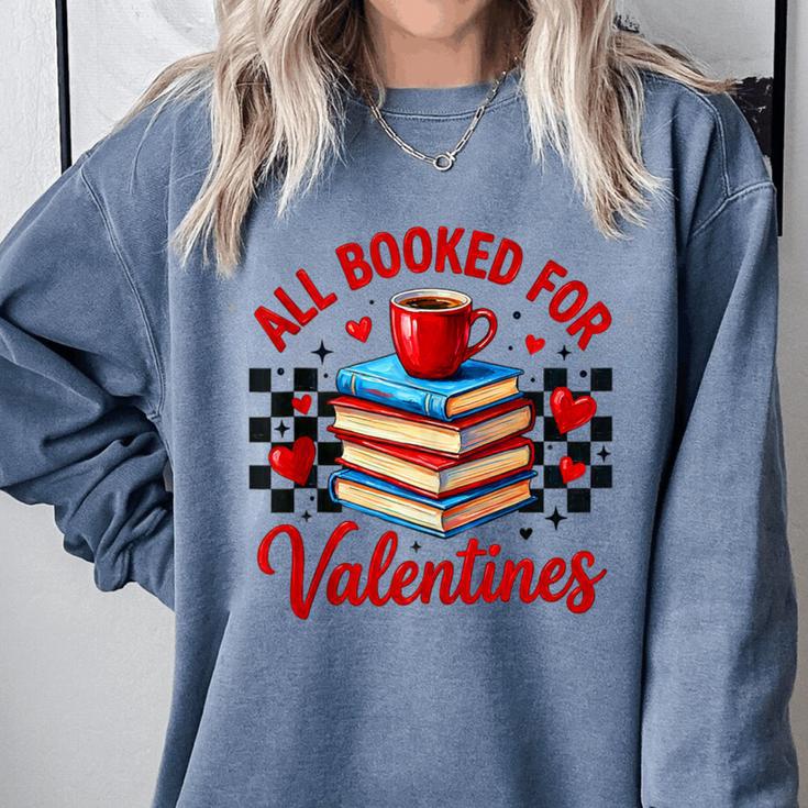 All Booked For Valentines Book Lovers Teacher Student Comfort Colors Sweatshirt All Booked For Valentines Book Lovers Teacher Student Comfort Colors Sweatshirt