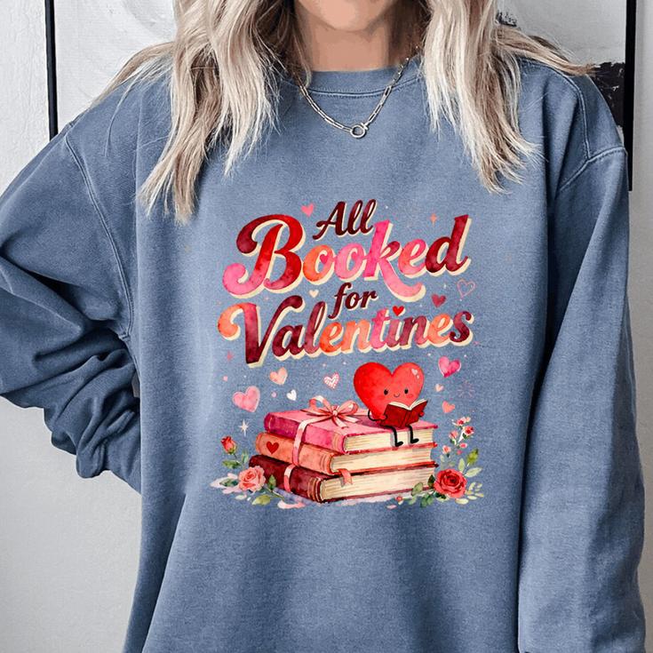 All Booked For Valentines Cute Book Lover Quote Comfort Colors Sweatshirt