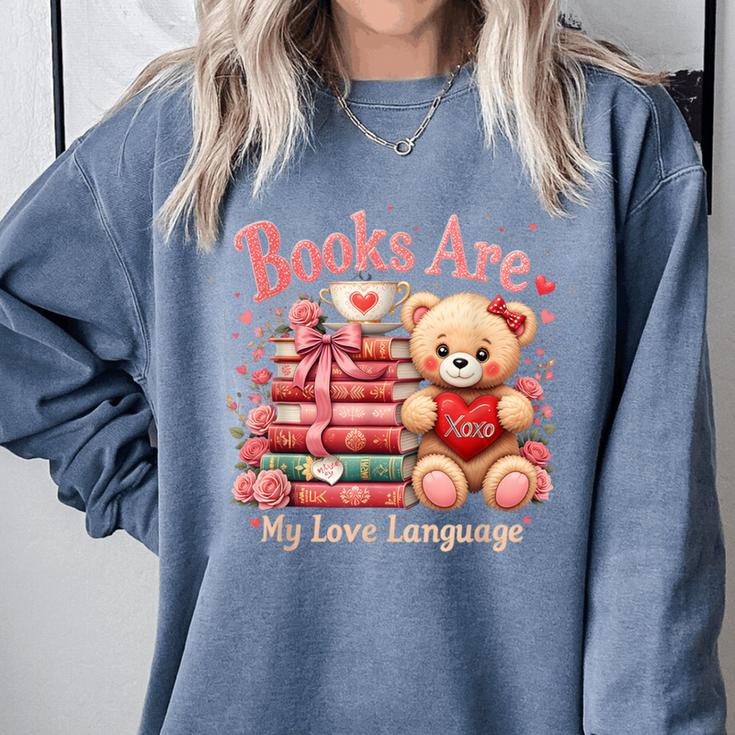 Books Are My Love Language Teddy Bear Book Lovers Valentine Comfort Colors Sweatshirt Books Are My Love Language Teddy Bear Book Lovers Valentine Comfort Colors Sweatshirt