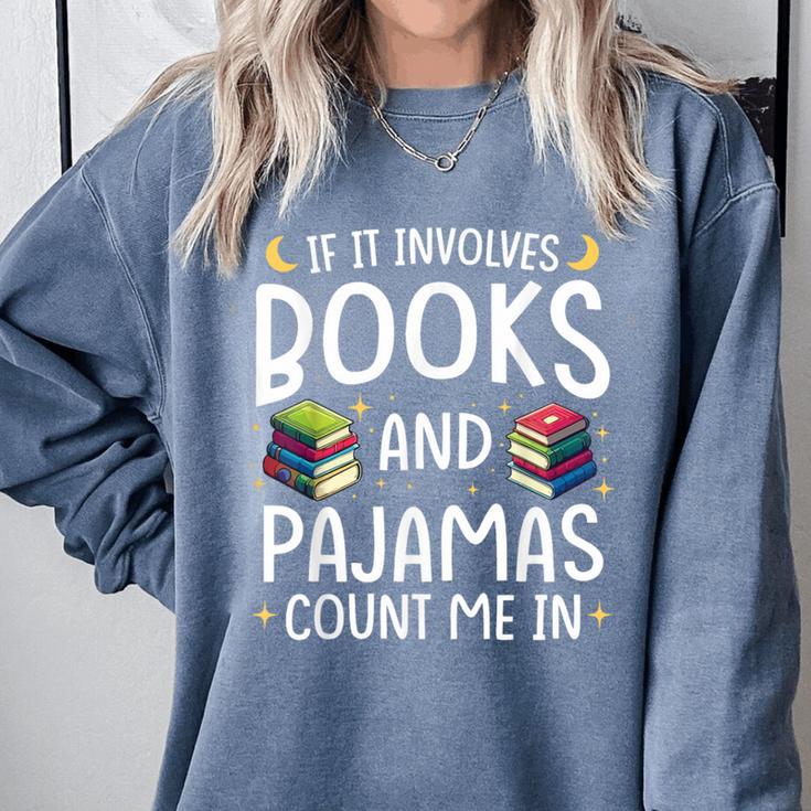 Books And Pajamas Count Me In Saying Read Book Lover Comfort Colors Sweatshirt