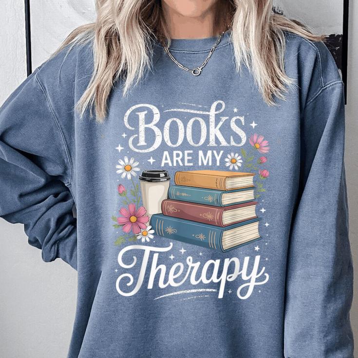 Books Are My Therapy Reading Lover Cozy Environment Comfort Colors Sweatshirt Books Are My Therapy Reading Lover Cozy Environment Comfort Colors Sweatshirt