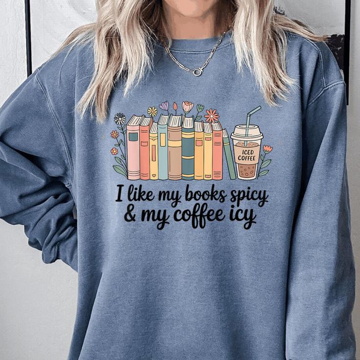 I Like My Books Spicy & My Coffee Icy Lover Bookworm Comfort Colors Sweatshirt
