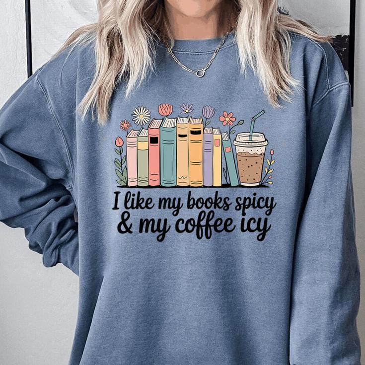 I Like My Books Spicy & My Coffee Icy Lover Bookworm Premium Comfort Colors Sweatshirt I Like My Books Spicy & My Coffee Icy Lover Bookworm Premium Comfort Colors Sweatshirt